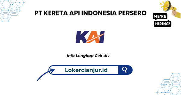 Rekrutmen PT KERETA API INDONESIA PERSERO Tingkat SLTA, D3 & D4/S1 2024