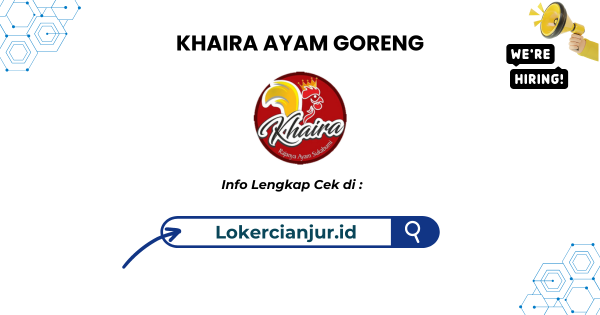 Lowongan Kerja KHAIRA AYAM GORENG Cianjur Terbaru