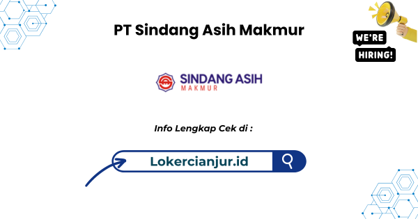 Lowongan Kerja PT Sindang Asih Makmur Cianjur 2024