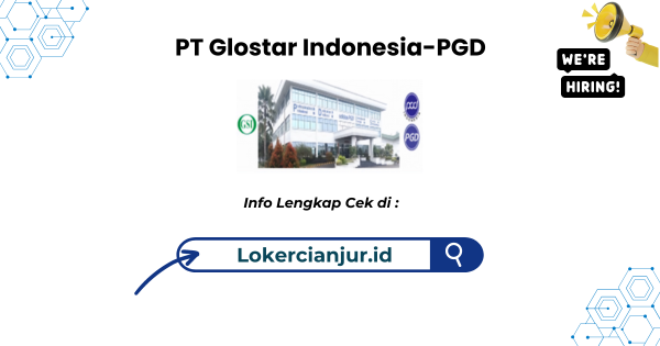 Lowongan Kerja PT Glostar Indonesia-PGD Sukabumi Terbaru