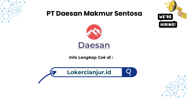 Lowongan Kerja PT Daesan Makmur Sentosa Sukabumi 2024