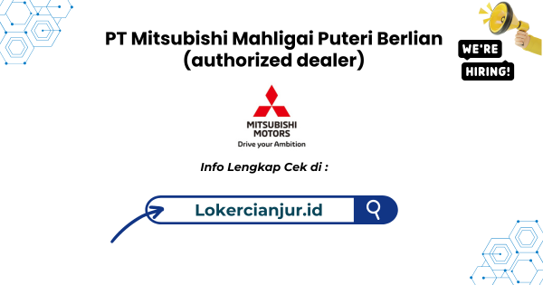 Lowongan Kerja PT Mitsubishi Mahligai Puteri Berlian (authorized dealer) Cianjur