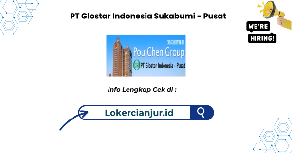 Lowongan Kerja PT Glostar Indonesia Sukabumi