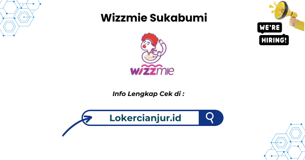 Lowongan Kerja Wizzmie Penempatan Sukabumi