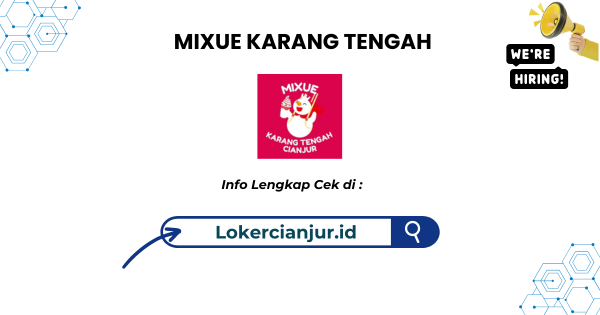 Lowongan Kerja MIXUE KARANG TENGAH CIANJUR Terbaru