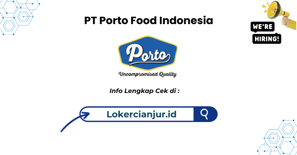 Lowongan Kerja PT Porto Food Indonesia Sukabumi Terbaru