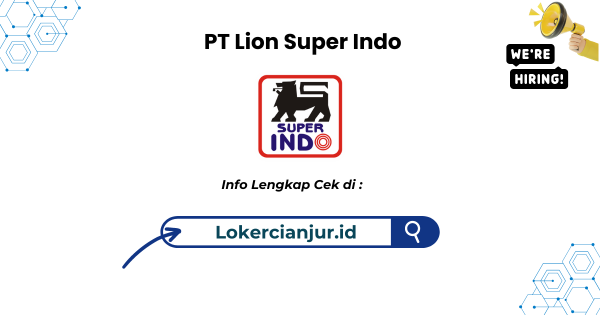 Lowongan Kerja PT Lion Super Indo Penempatan Jawa Barat