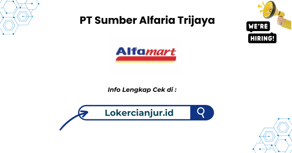 Lowongan Kerja PT Sumber Alfaria Trijaya Cianjur (Seleksi Offline)