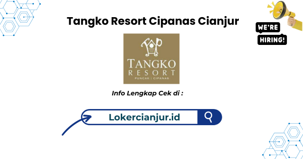 Lowongan Kerja Tangko Resort Puncak Cipanas Cianjur