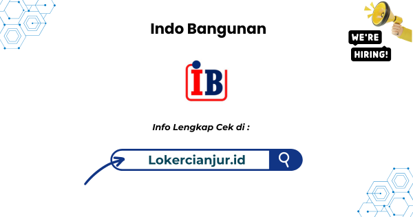 Lowongan Kerja Indo Bangunan Sukabumi & Bogor Terbaru