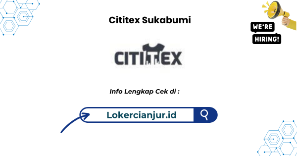 Lowongan Kerja Cititex Penempatan Sukabumi Terbaru