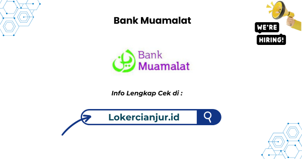 Lowongan kerja Bank Muamalat Sukabumi Branch Terbaru 2024