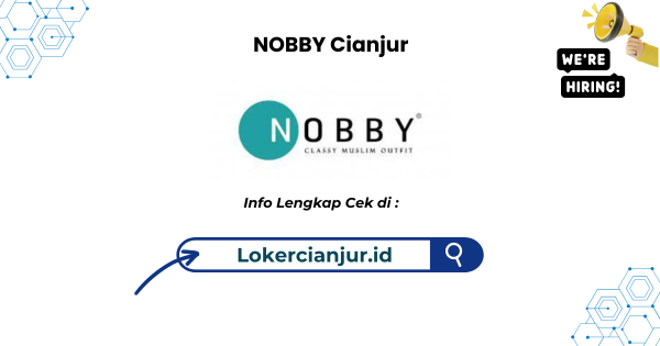 Lowongan Kerja NOBBY Cianjur Terbaru 2024