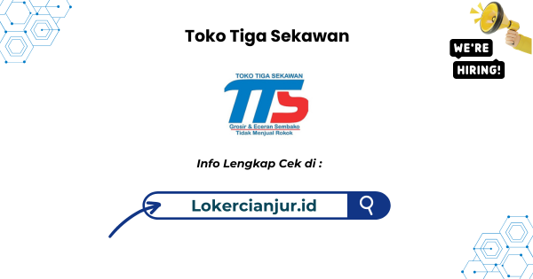 Lowongan Kerja Toko Tiga Sekawan Cianjur Terbaru