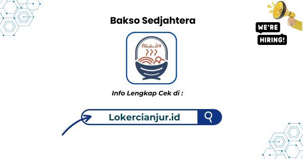 Walk In Interview Bakso Sedjahtera Cianjur 2024