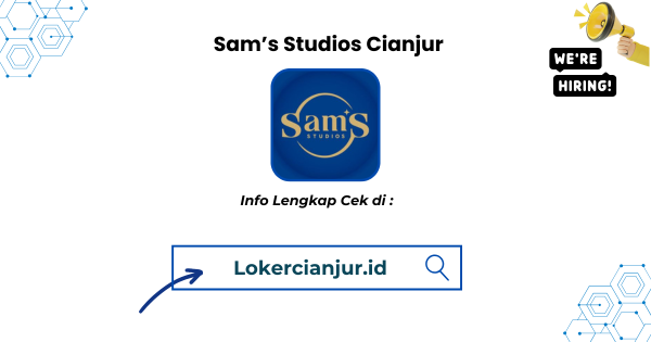 Lowongan Kerja Sam’s Studios Cianjur Terbaru