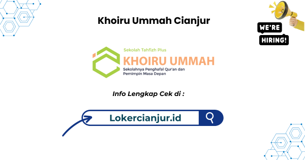 Lowongan Kerja Khoiru Ummah Cianjur Terbaru 2024