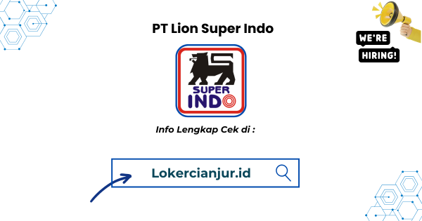 Lowongan Kerja PT Lion Super Indo DC Cikarang Terbaru