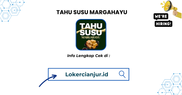 Lowongan Kerja TAHU SUSU MARGAHAYU Cianjur Terbaru