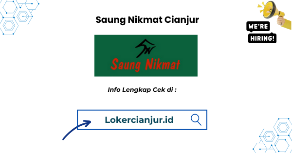 Lowongan Kerja Saung Nikmat Cianjur Terbaru 2024