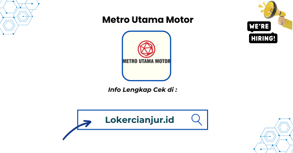 Lowongan Kerja Metro Utama Motor Cianjur Terbaru